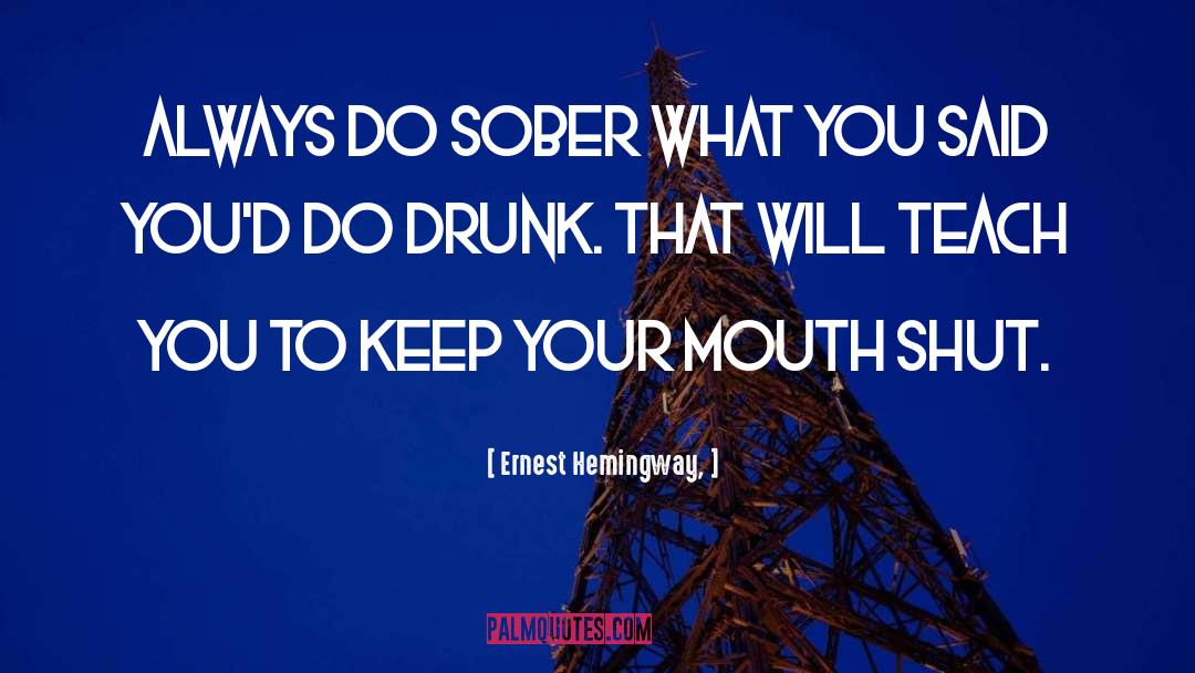 Trying To Keep Your Mouth Shut quotes by Ernest Hemingway,