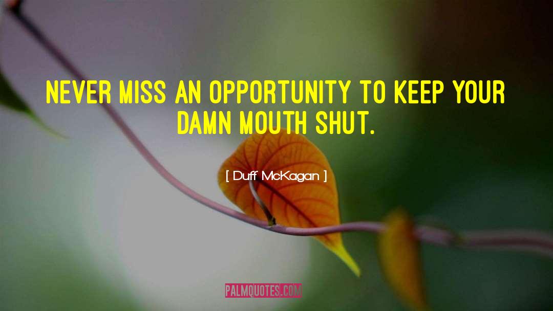Trying To Keep Your Mouth Shut quotes by Duff McKagan