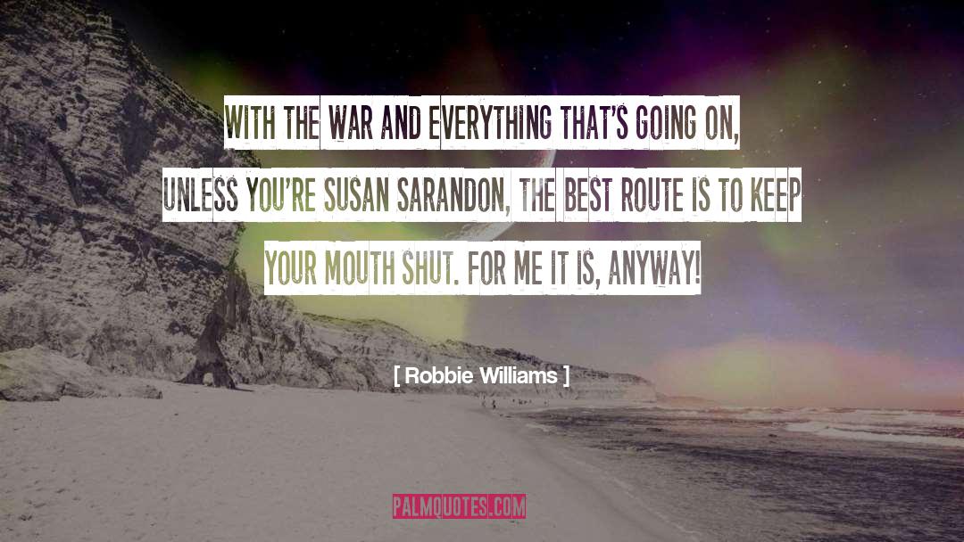 Trying To Keep Your Mouth Shut quotes by Robbie Williams