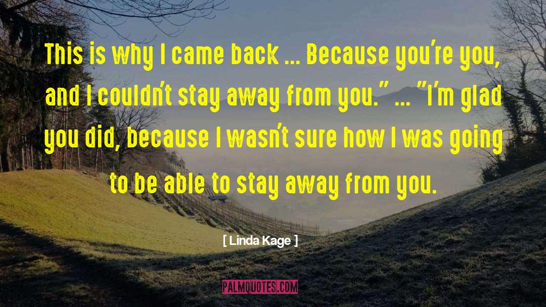 Trying To Stay Away From You quotes by Linda Kage