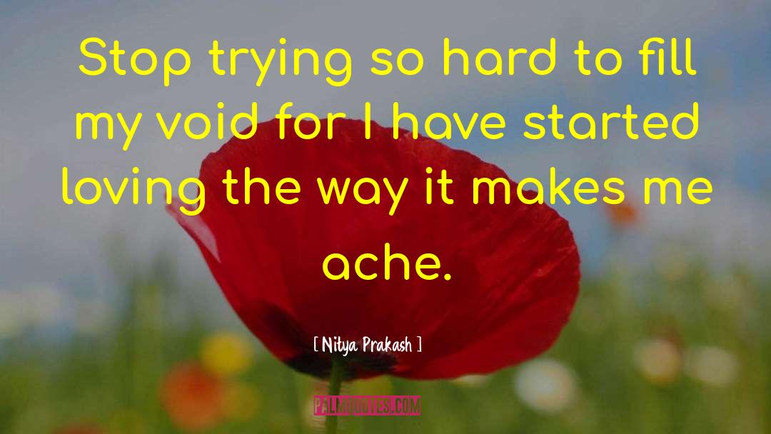 Trying To Stop Loving Someone quotes by Nitya Prakash