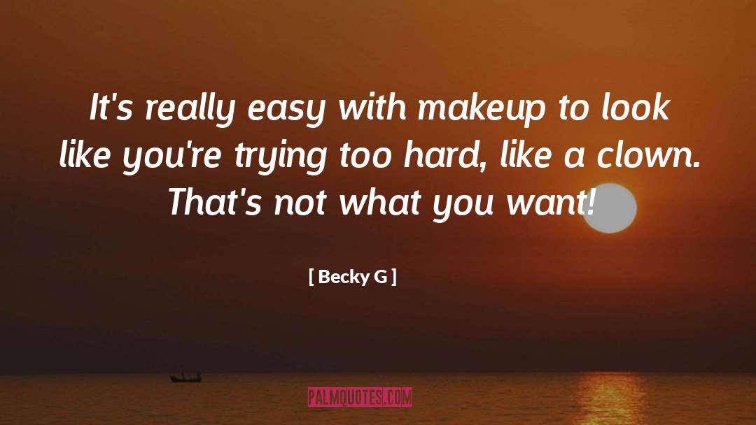 Trying Too Hard quotes by Becky G