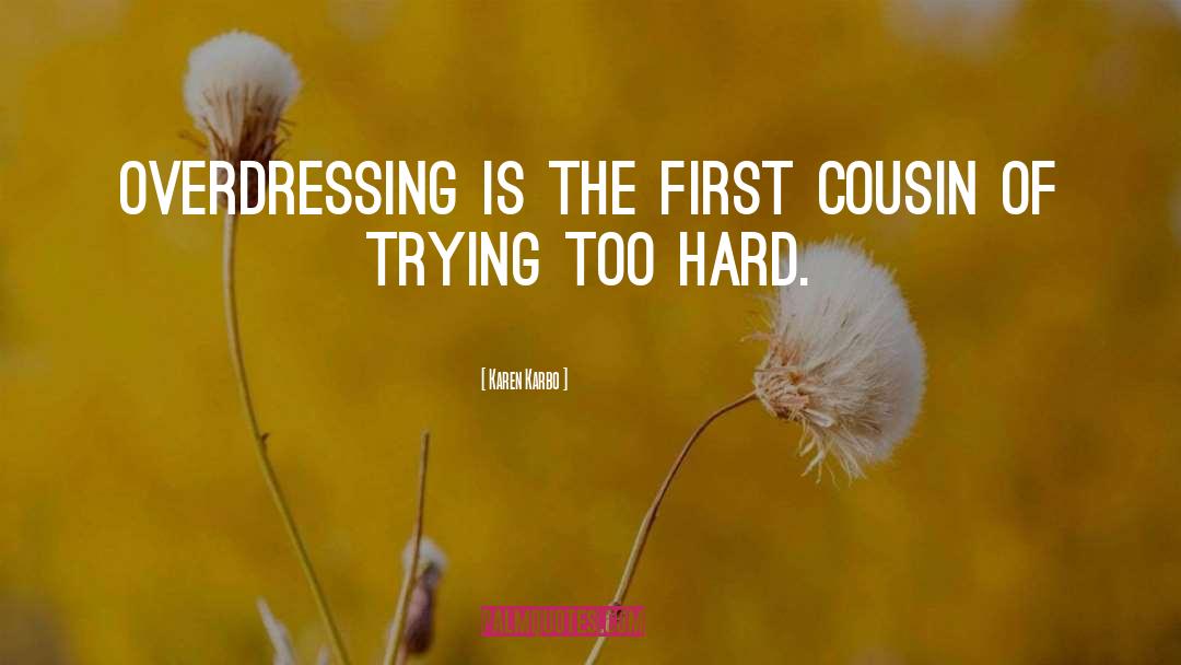 Trying Too Hard quotes by Karen Karbo