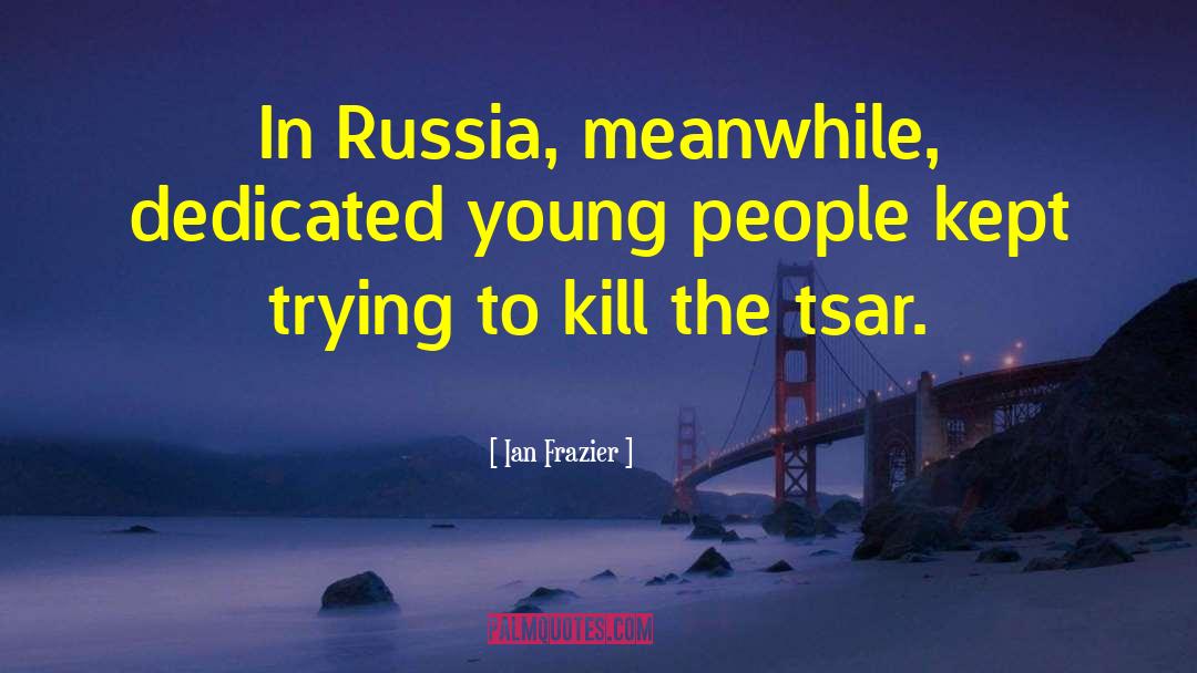 Tsar quotes by Ian Frazier