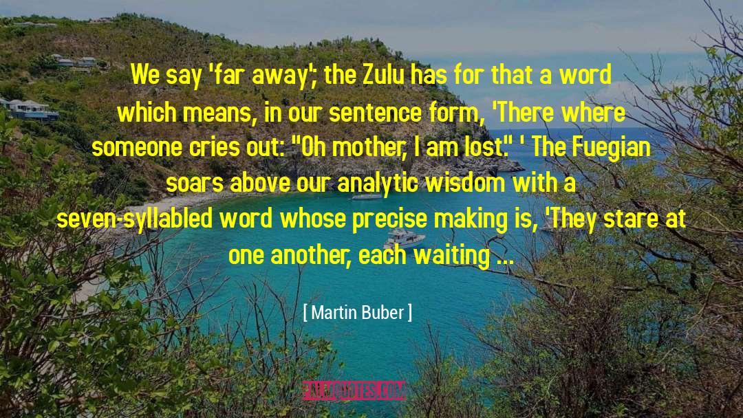 Tshaka The Zulu quotes by Martin Buber