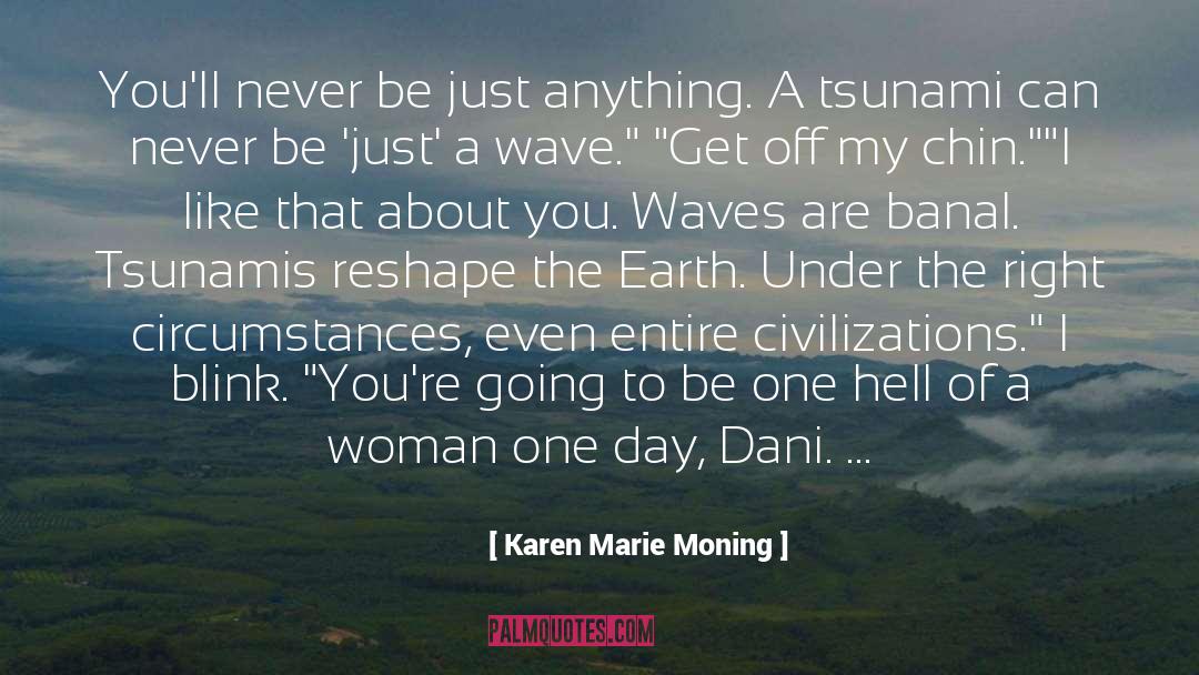 Tsunamis quotes by Karen Marie Moning