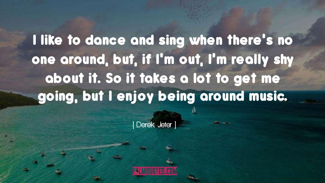 Ttry Out Dance quotes by Derek Jeter