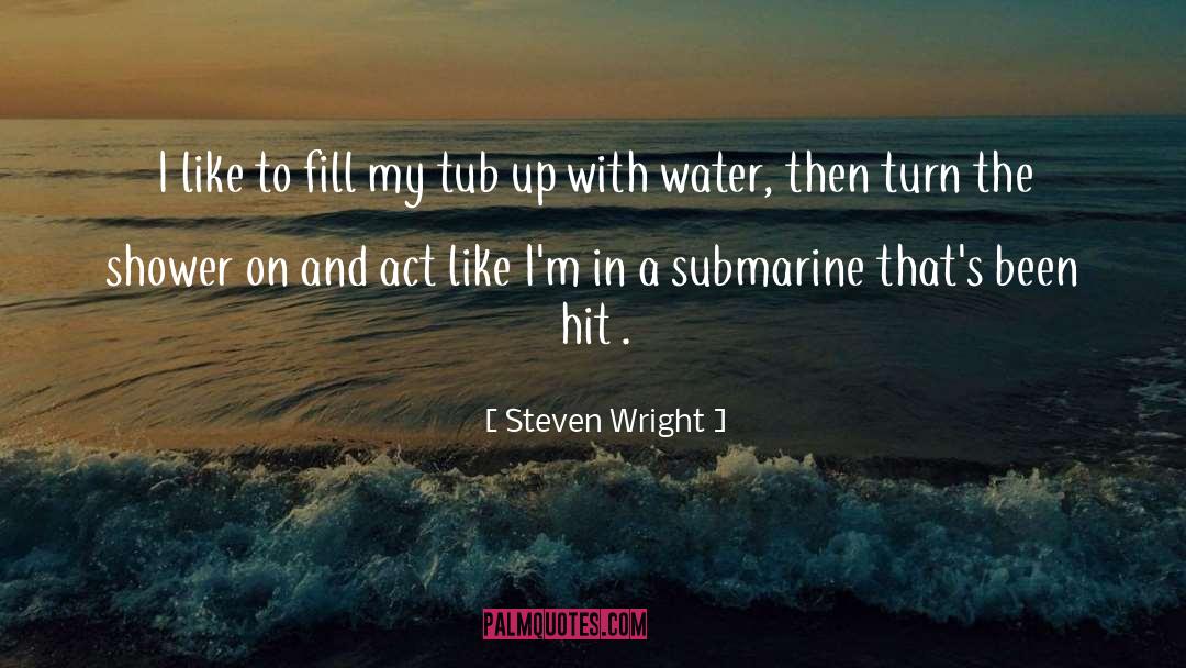 Tub quotes by Steven Wright