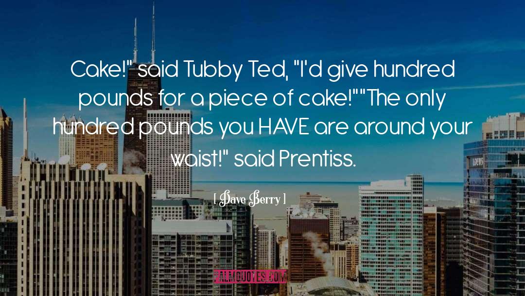 Tubby Ted quotes by Dave Berry