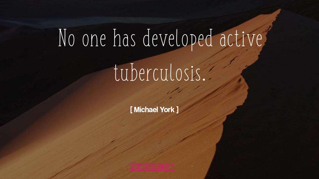 Tuberculosis quotes by Michael York