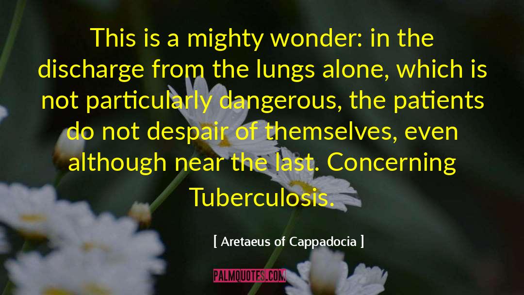 Tuberculosis quotes by Aretaeus Of Cappadocia