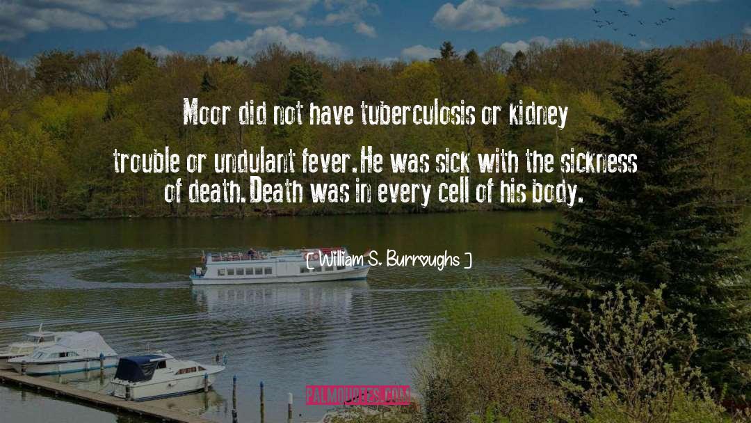 Tuberculosis quotes by William S. Burroughs