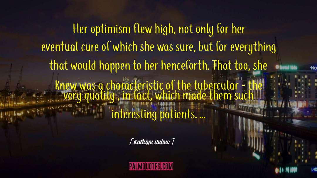 Tuberculosis quotes by Kathryn Hulme