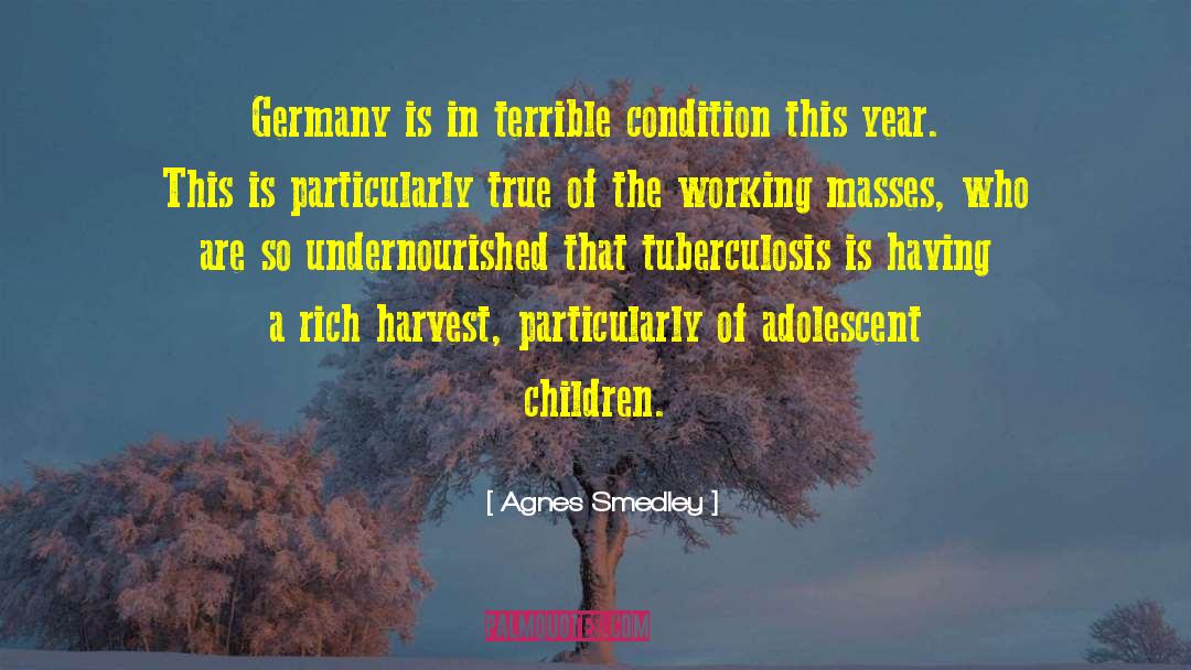 Tuberculosis quotes by Agnes Smedley