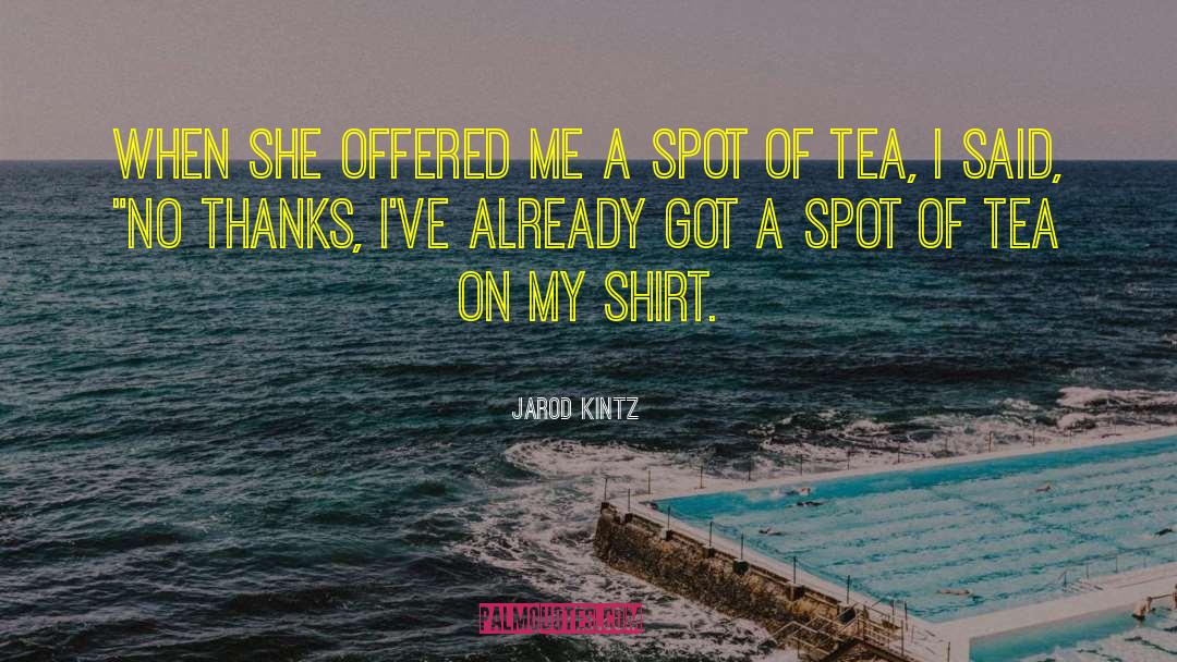 Tucked Shirt quotes by Jarod Kintz