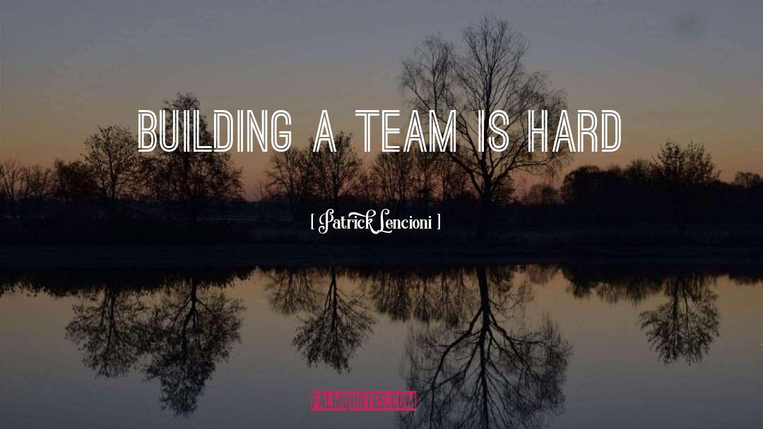 Tuckman Teamwork quotes by Patrick Lencioni