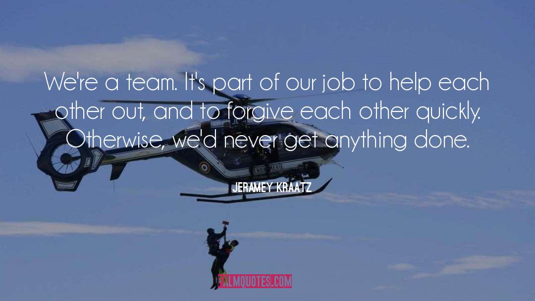 Tuckman Teamwork quotes by Jeramey Kraatz