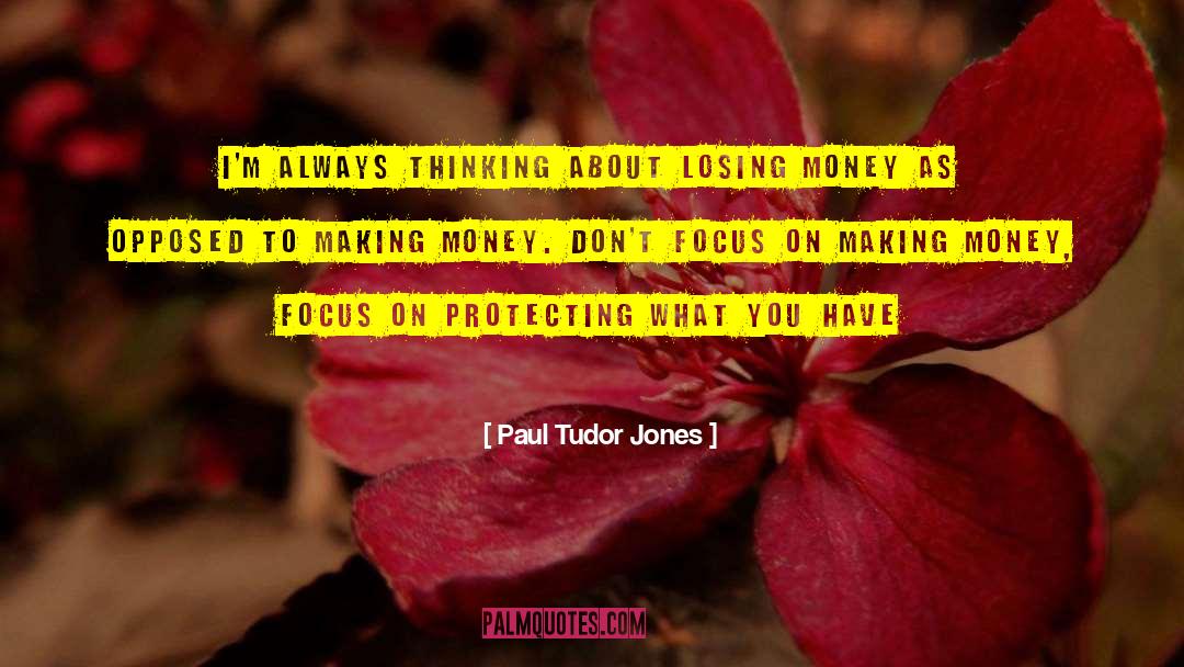 Tudor quotes by Paul Tudor Jones