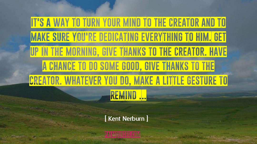Tuesday Morning quotes by Kent Nerburn