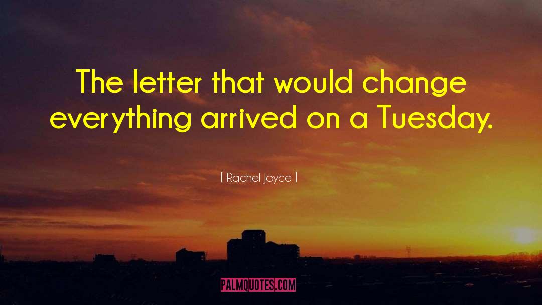 Tuesday quotes by Rachel Joyce