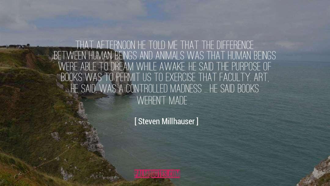 Tuesday With Images Of Animals quotes by Steven Millhauser