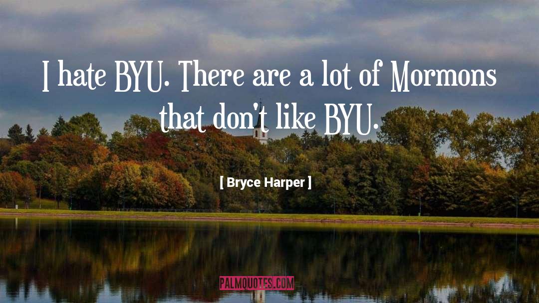 Tuiloma Byu quotes by Bryce Harper