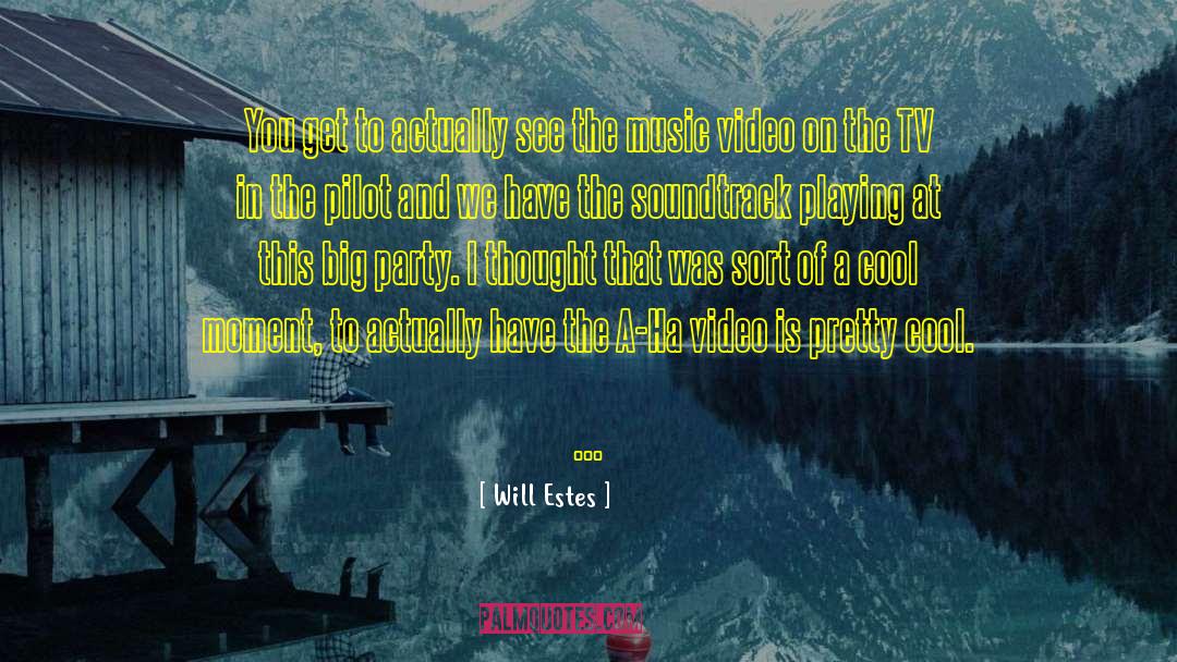Tumalon Music Video quotes by Will Estes