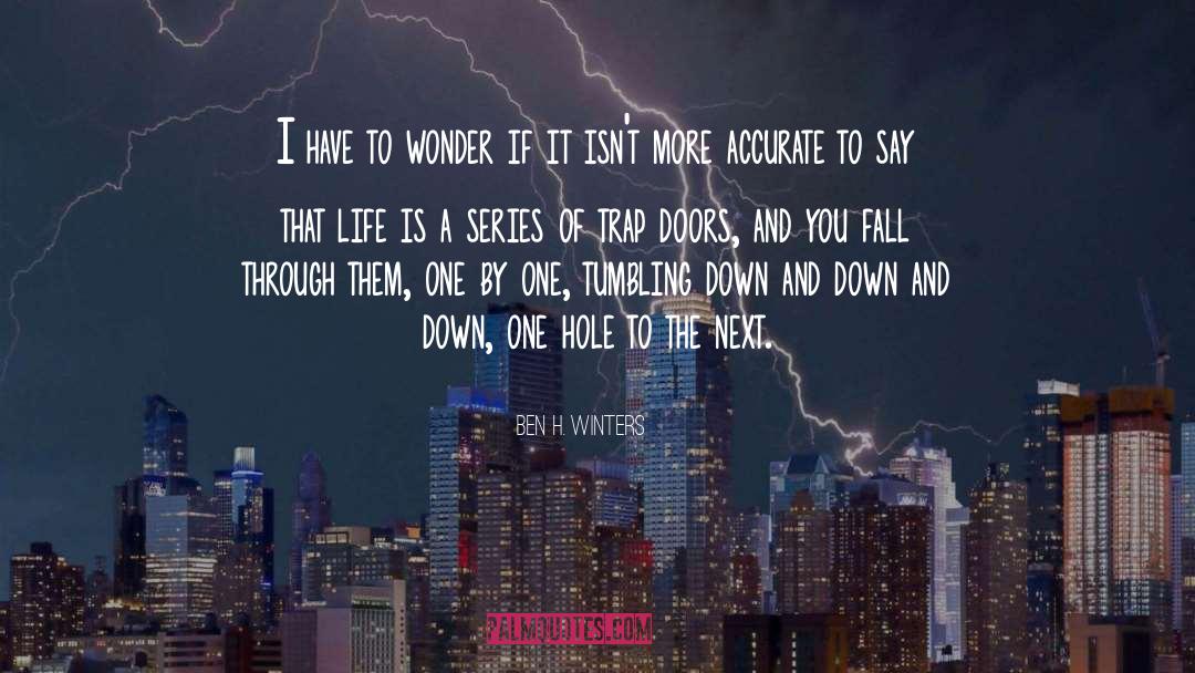 Tumbling Down quotes by Ben H. Winters