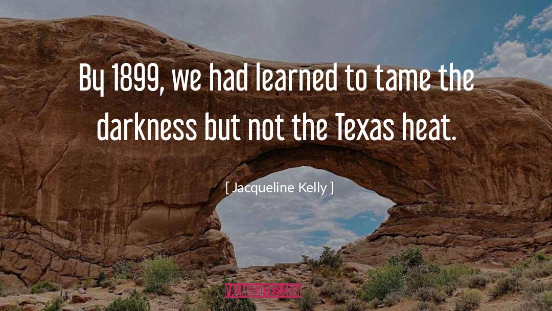 Tumlinson Texas quotes by Jacqueline Kelly