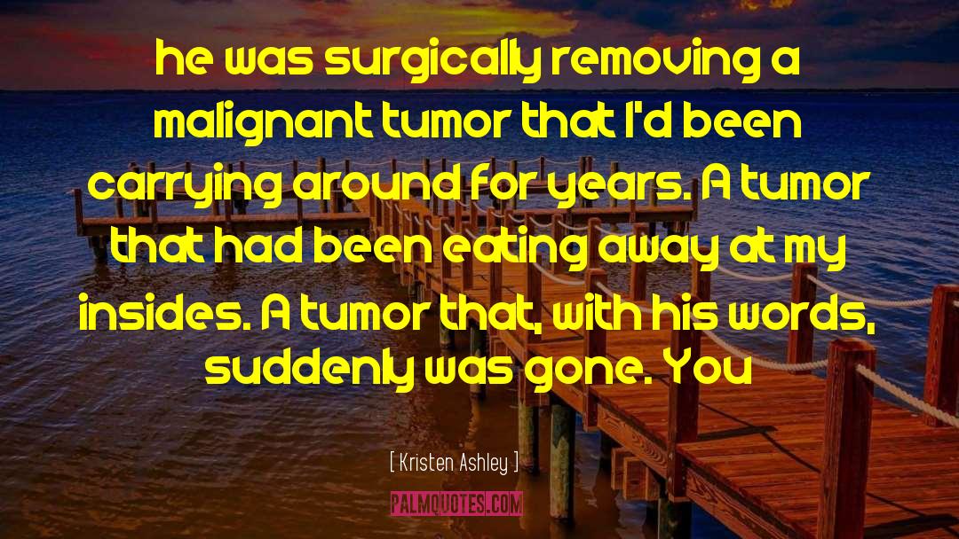 Tumor quotes by Kristen Ashley