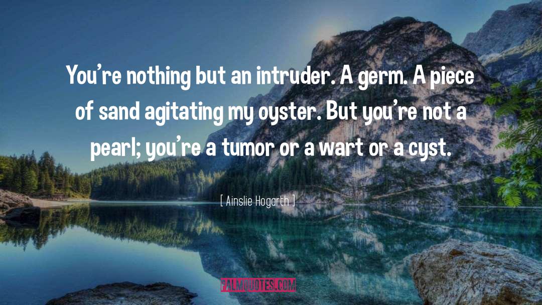 Tumor quotes by Ainslie Hogarth