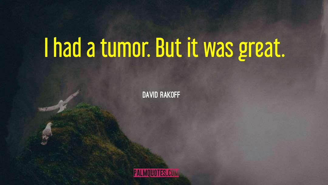 Tumor quotes by David Rakoff