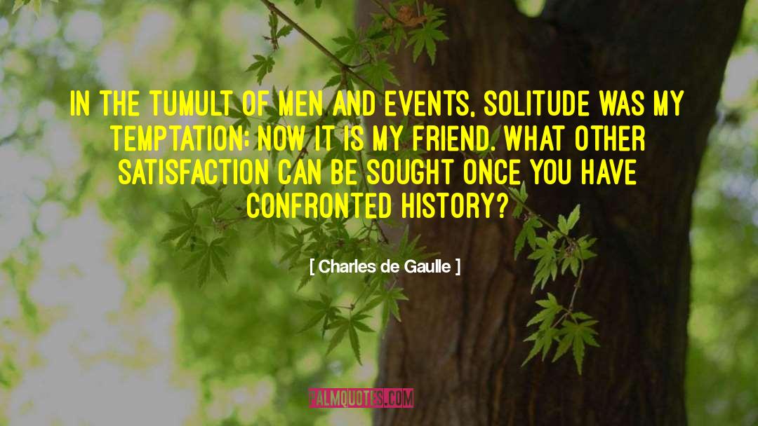 Tumult quotes by Charles De Gaulle