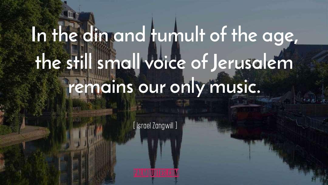 Tumult quotes by Israel Zangwill