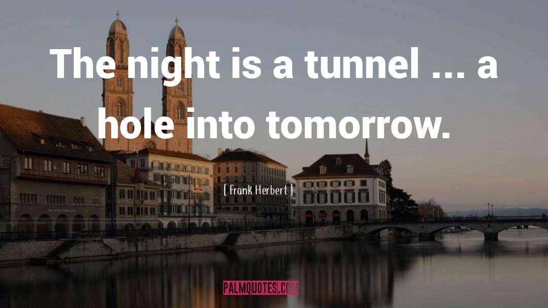 Tunnel quotes by Frank Herbert