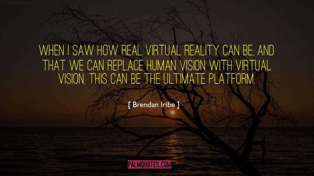 Tunnel Vision quotes by Brendan Iribe