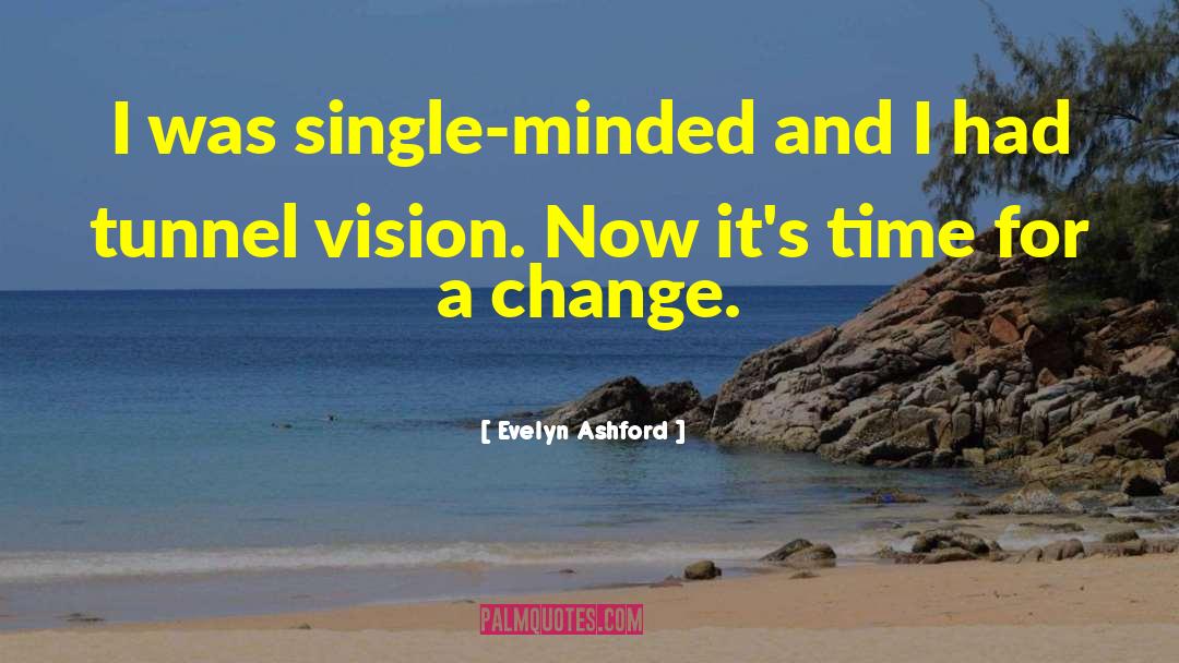 Tunnel Vision quotes by Evelyn Ashford