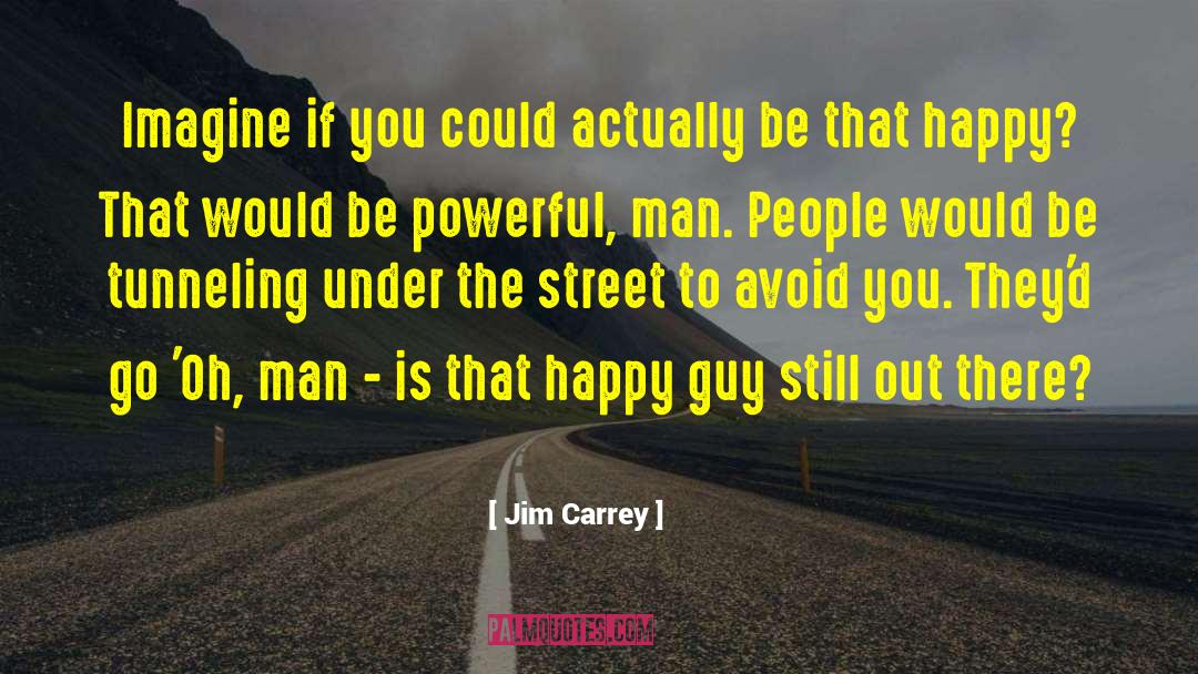 Tunneling quotes by Jim Carrey