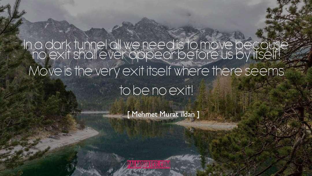 Tunnels quotes by Mehmet Murat Ildan