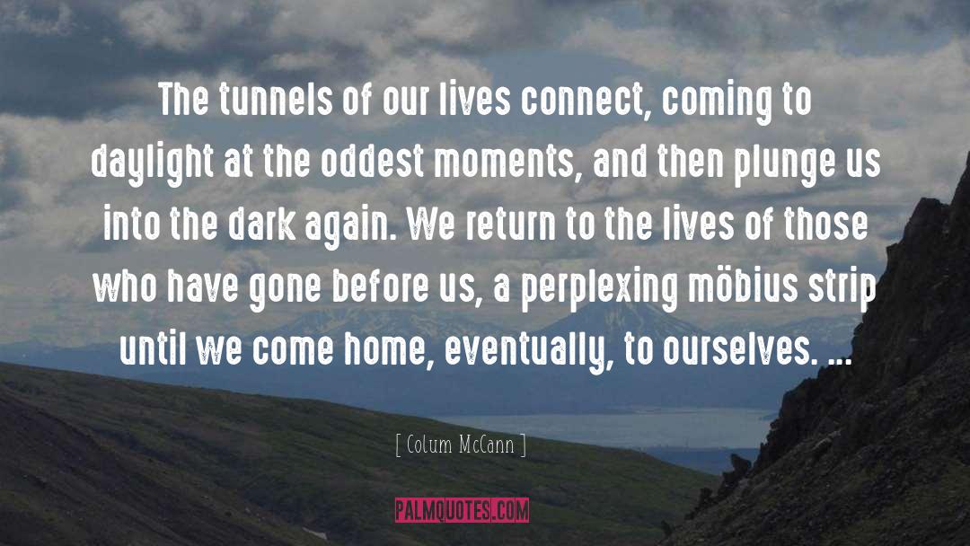 Tunnels quotes by Colum McCann