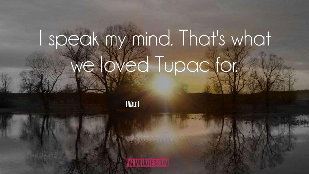 Tupac quotes by Wale