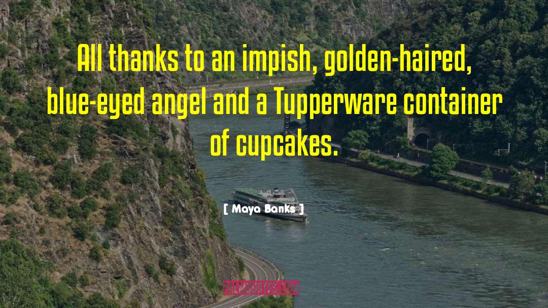 Tupperware quotes by Maya Banks