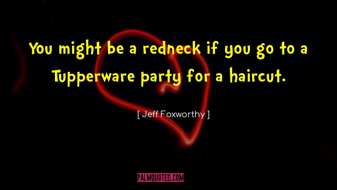 Tupperware quotes by Jeff Foxworthy