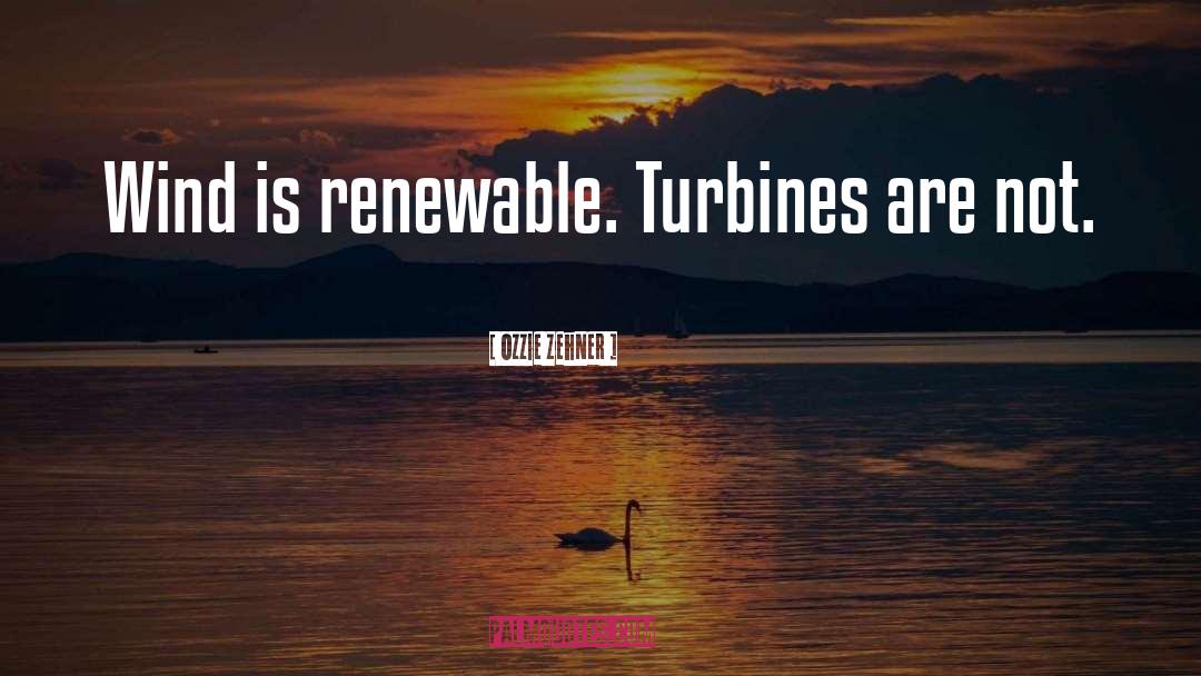 Turbines quotes by Ozzie Zehner