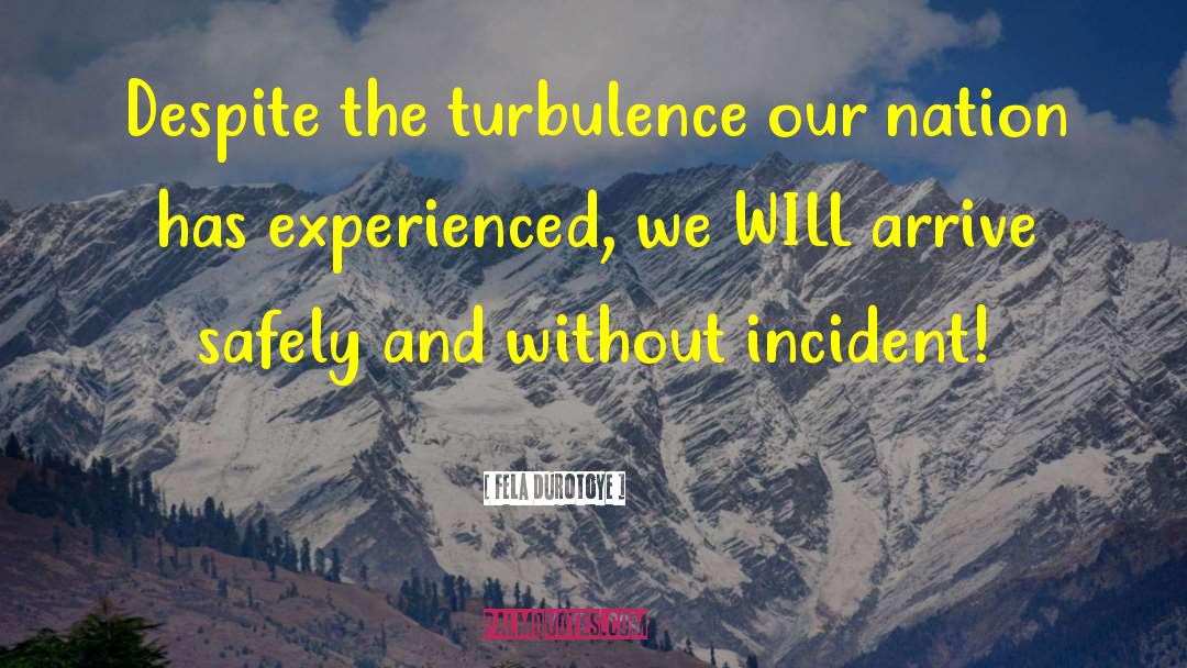 Turbulence quotes by Fela Durotoye