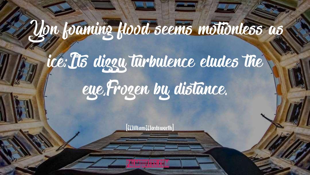 Turbulence quotes by William Wordsworth