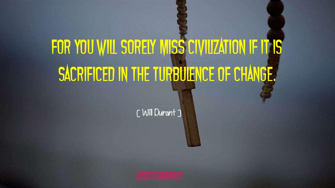 Turbulence quotes by Will Durant