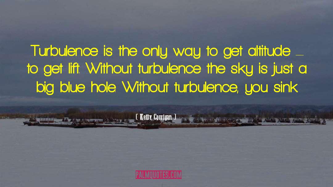 Turbulence quotes by Kelly Corrigan