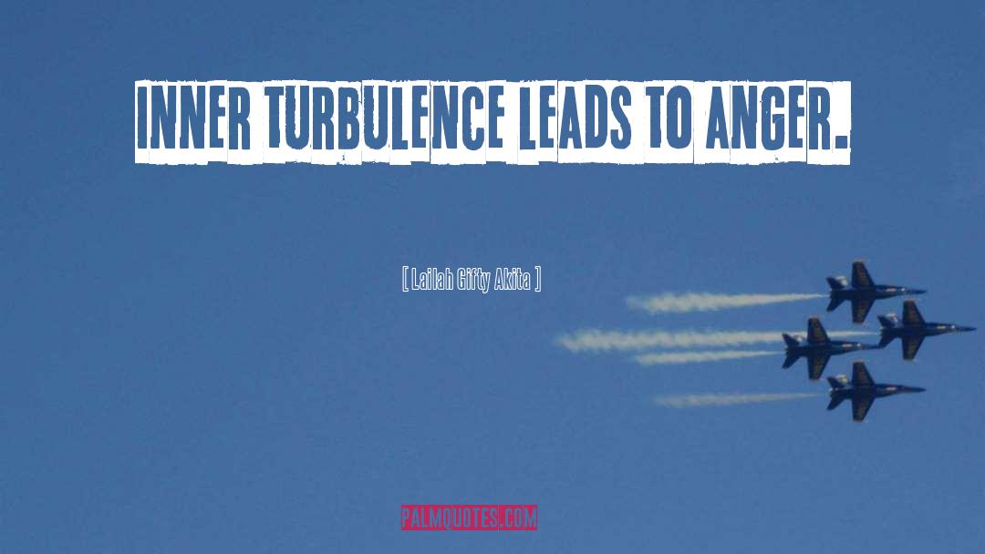 Turbulence quotes by Lailah Gifty Akita