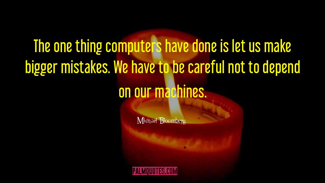Turing Test Machines Computers quotes by Michael Bloomberg